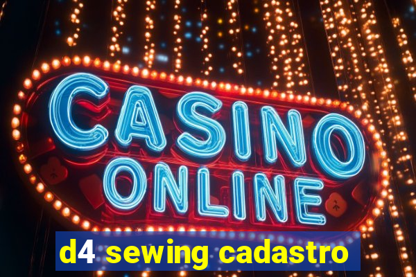 d4 sewing cadastro